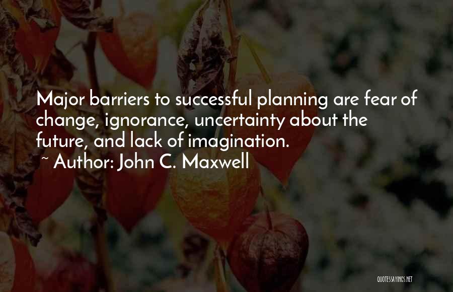 Planning For Change Quotes By John C. Maxwell