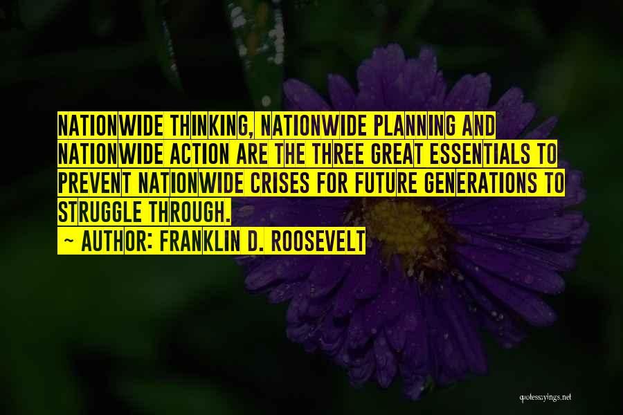 Planning For Future Generations Quotes By Franklin D. Roosevelt