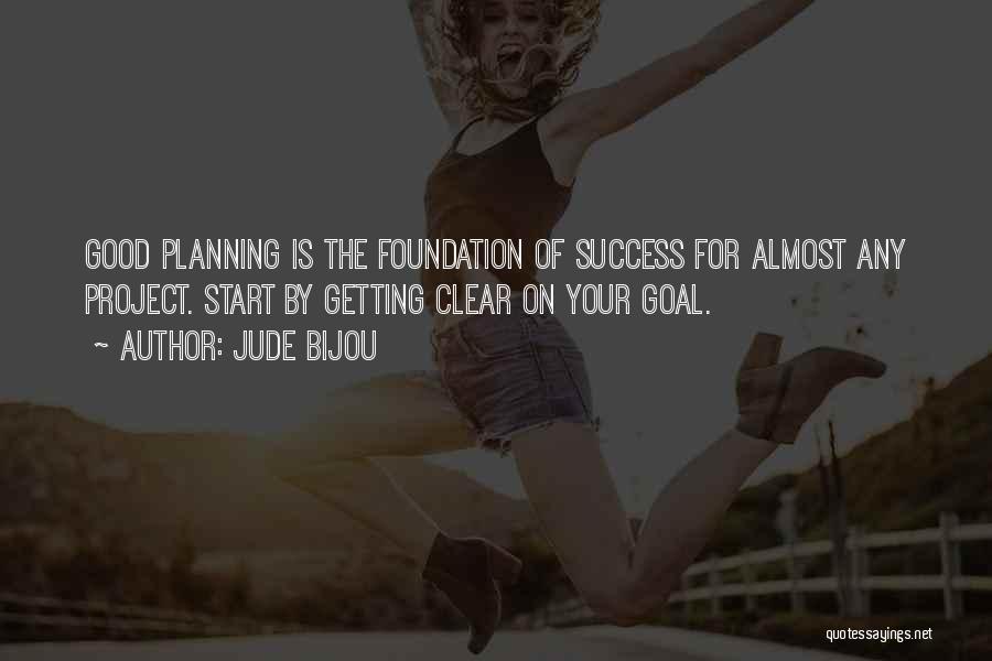 Planning For Success Quotes By Jude Bijou