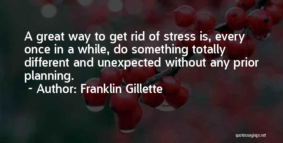 Planning For The Unexpected Quotes By Franklin Gillette