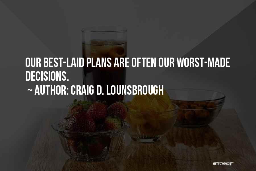Planning In Leadership Quotes By Craig D. Lounsbrough