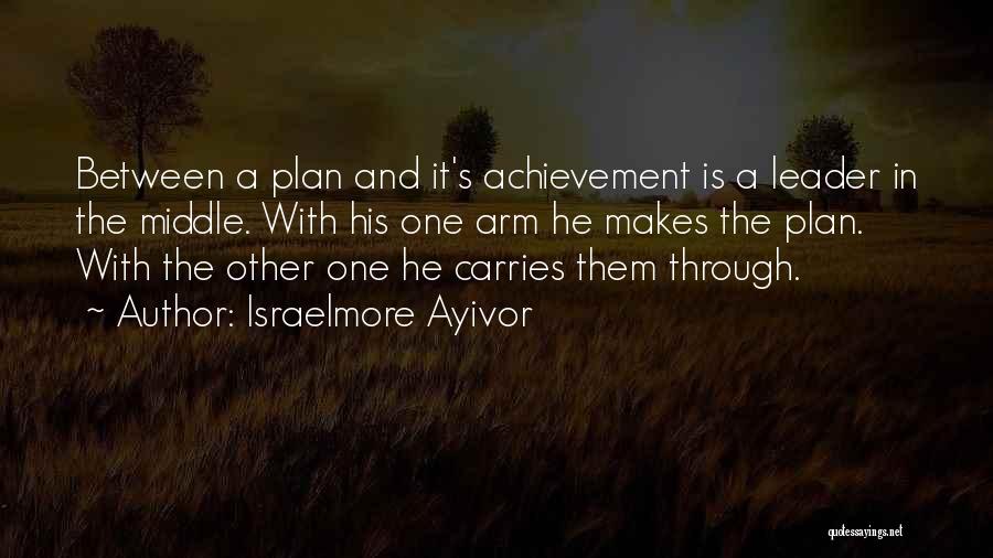 Planning In Leadership Quotes By Israelmore Ayivor