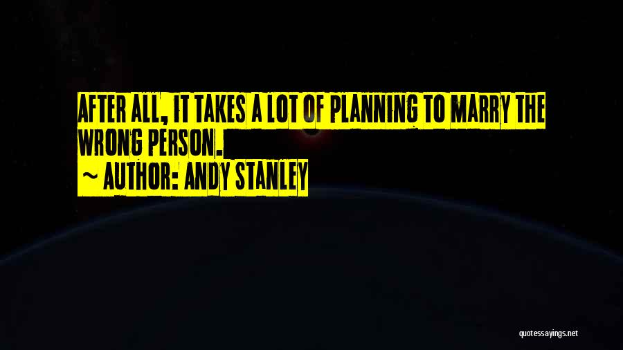 Planning Marriage Quotes By Andy Stanley