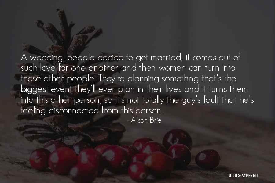 Planning My Wedding Quotes By Alison Brie Planning My Wedding Quotes By Alison Brie