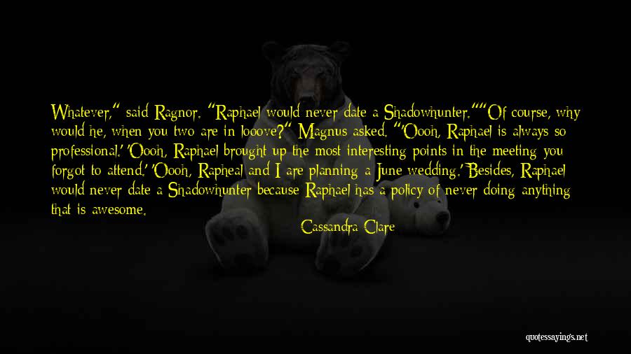 Planning My Wedding Quotes By Cassandra Clare Planning My Wedding Quotes By Cassandra Clare