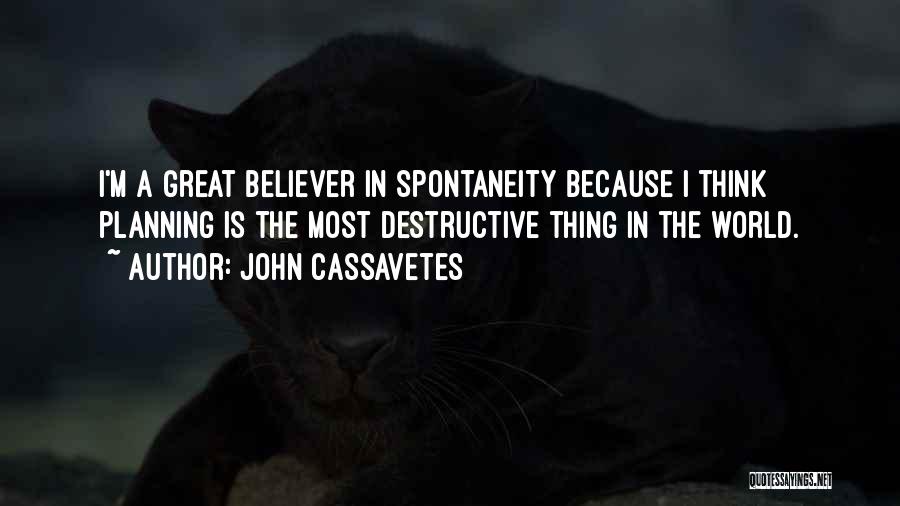 Planning Quotes By John Cassavetes