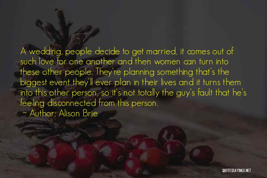 Planning To Get Married Quotes By Alison Brie