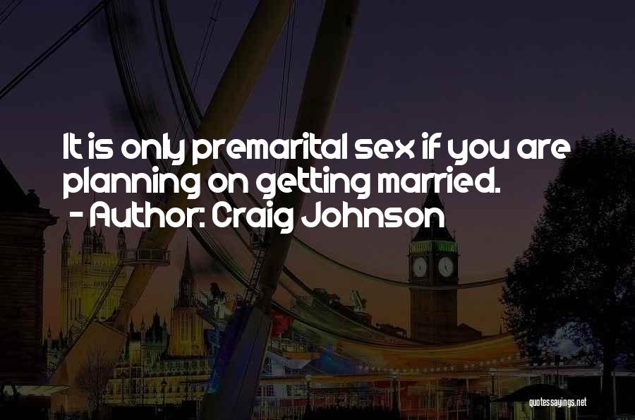 Planning To Get Married Quotes By Craig Johnson