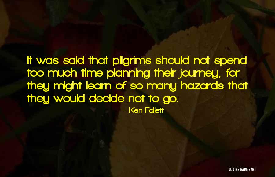 Planning Too Much Quotes By Ken Follett Planning Too Much Quotes By Ken Follett