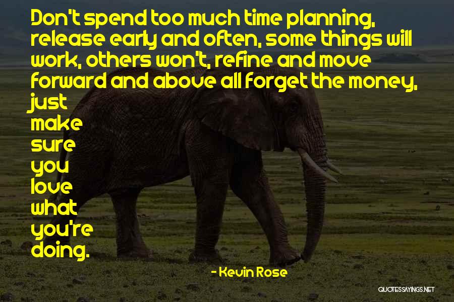 Planning Too Much Quotes By Kevin Rose Planning Too Much Quotes By Kevin Rose