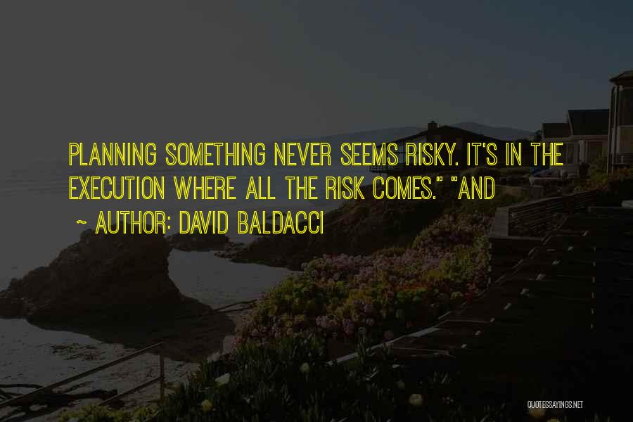 Planning Without Execution Quotes By David Baldacci