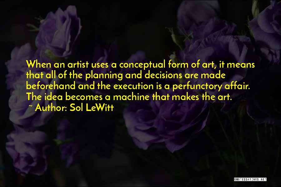 Planning Without Execution Quotes By Sol LeWitt