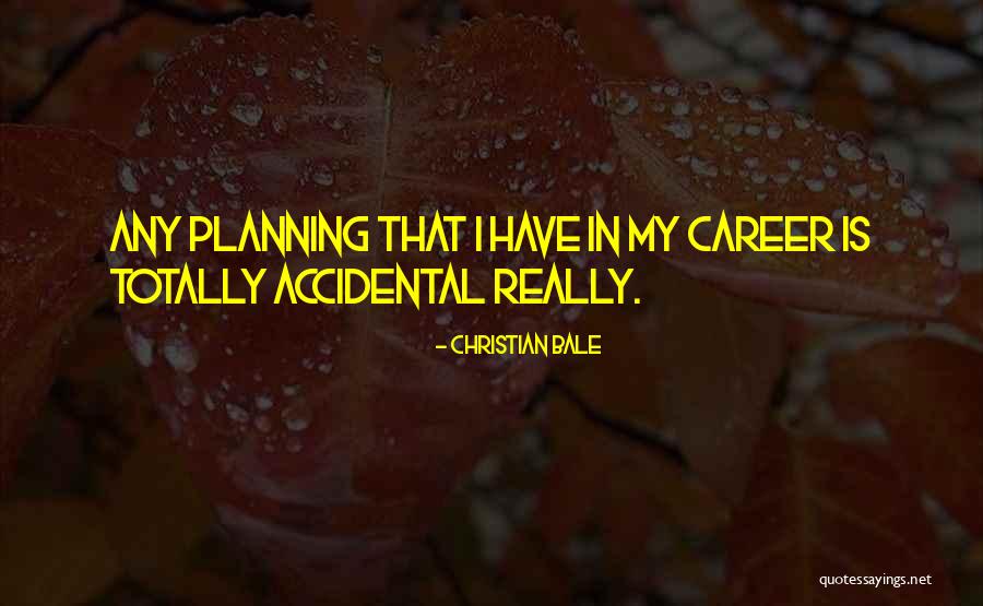 Planning Your Career Quotes By Christian Bale Planning Your Career Quotes By Christian Bale