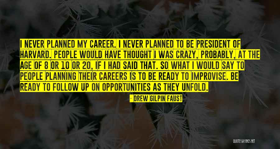 Planning Your Career Quotes By Drew Gilpin Faust Planning Your Career Quotes By Drew Gilpin Faust