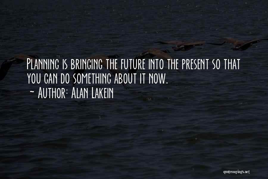 Planning Your Future Quotes By Alan Lakein