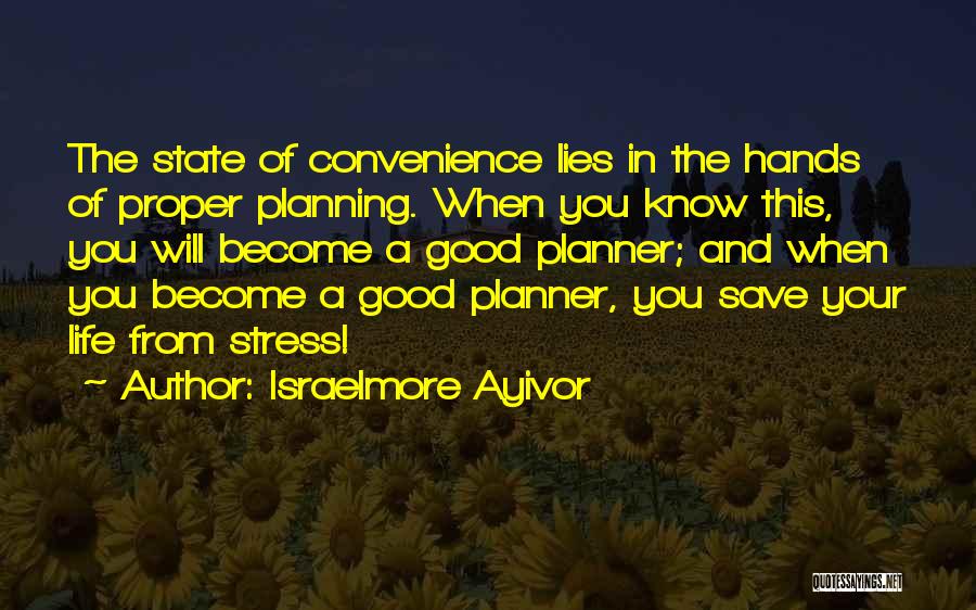 Planning Your Life Quotes By Israelmore Ayivor