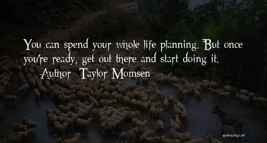 Planning Your Life Quotes By Taylor Momsen