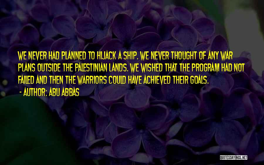 Plans Failed Quotes By Abu Abbas