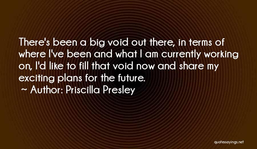 Plans For The Future Quotes By Priscilla Presley