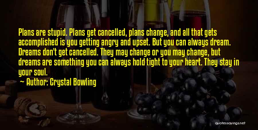 Plans Get Cancelled Quotes By Crystal Bowling
