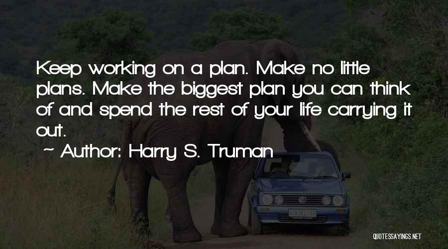 Plans Not Working Quotes By Harry S. Truman