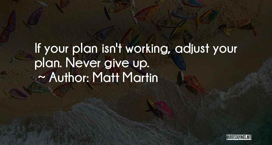 Plans Not Working Quotes By Matt Martin