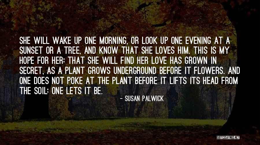 Plant A Tree Love Quotes By Susan Palwick