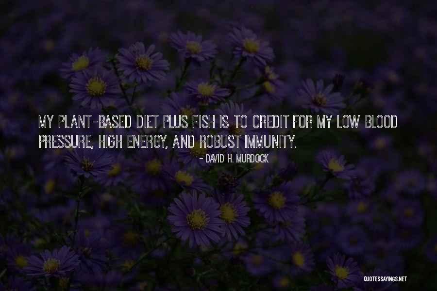 Plant Based Diet Quotes By David H. Murdock Plant Based Diet Quotes By David H. Murdock