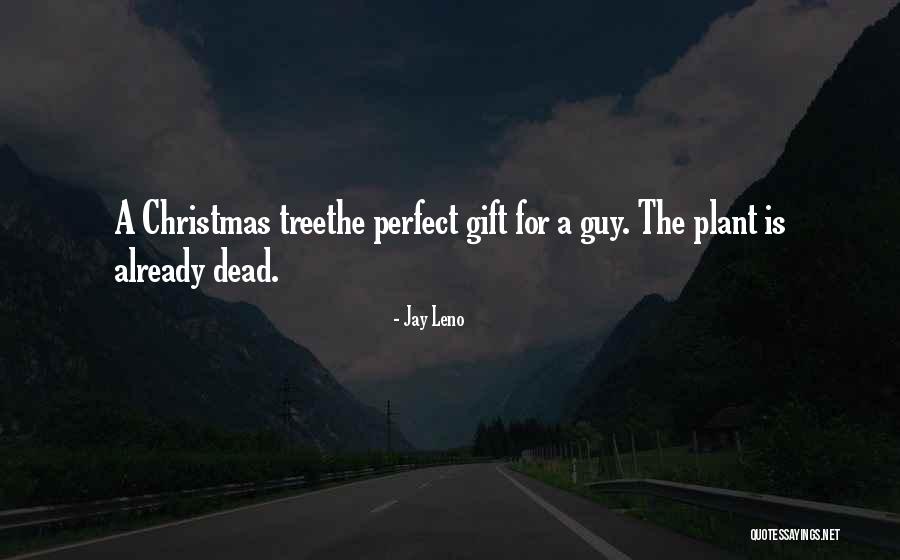 Plant Gift Quotes By Jay Leno