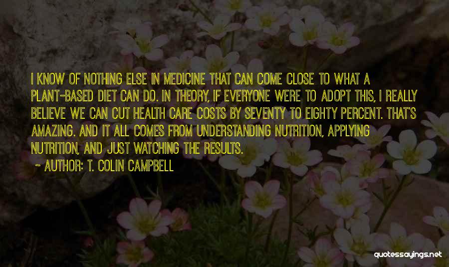 Plant Medicine Quotes By T. Colin Campbell