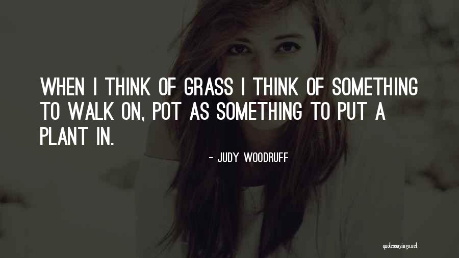 Plant Pot Quotes By Judy Woodruff