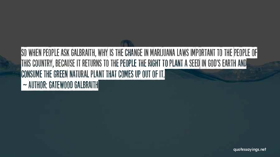 Plant Seed Quotes By Gatewood Galbraith