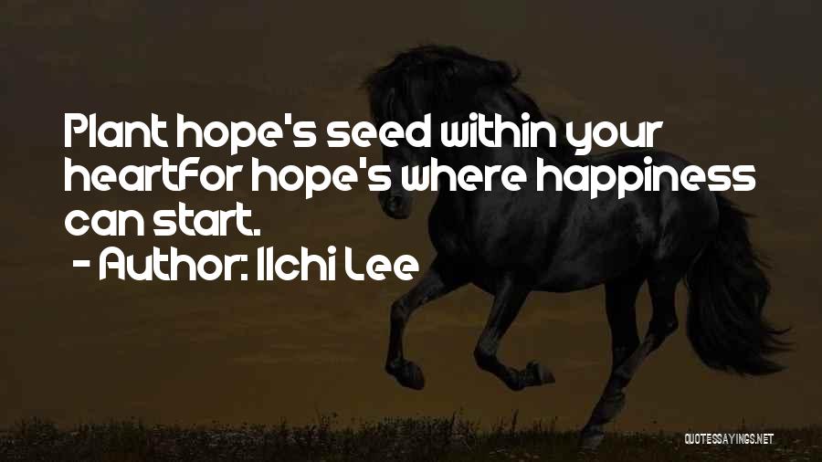 Plant Seed Quotes By Ilchi Lee