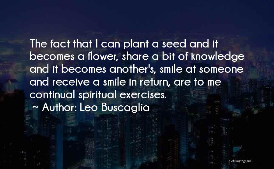 Plant Seed Quotes By Leo Buscaglia