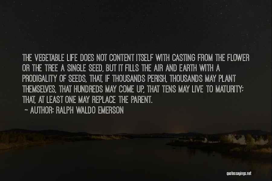 Plant Seed Quotes By Ralph Waldo Emerson