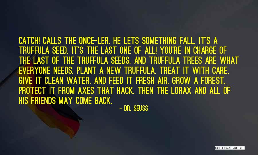 Plant The Seeds Quotes By Dr. Seuss Plant The Seeds Quotes By Dr. Seuss
