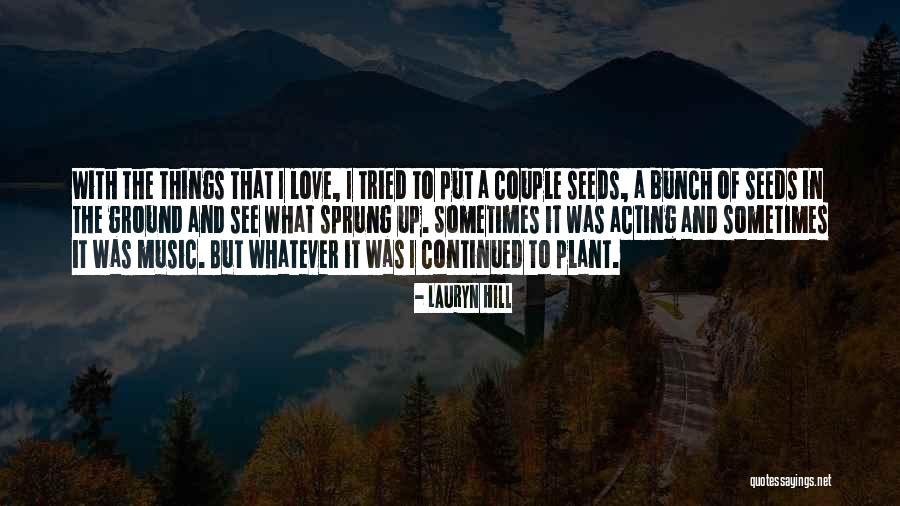 Plant The Seeds Quotes By Lauryn Hill Plant The Seeds Quotes By Lauryn Hill