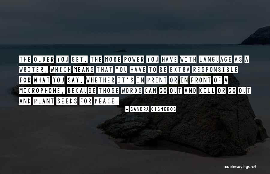 Plant The Seeds Quotes By Sandra Cisneros Plant The Seeds Quotes By Sandra Cisneros