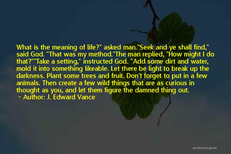 Plant Trees Plant Life Quotes By J. Edward Vance