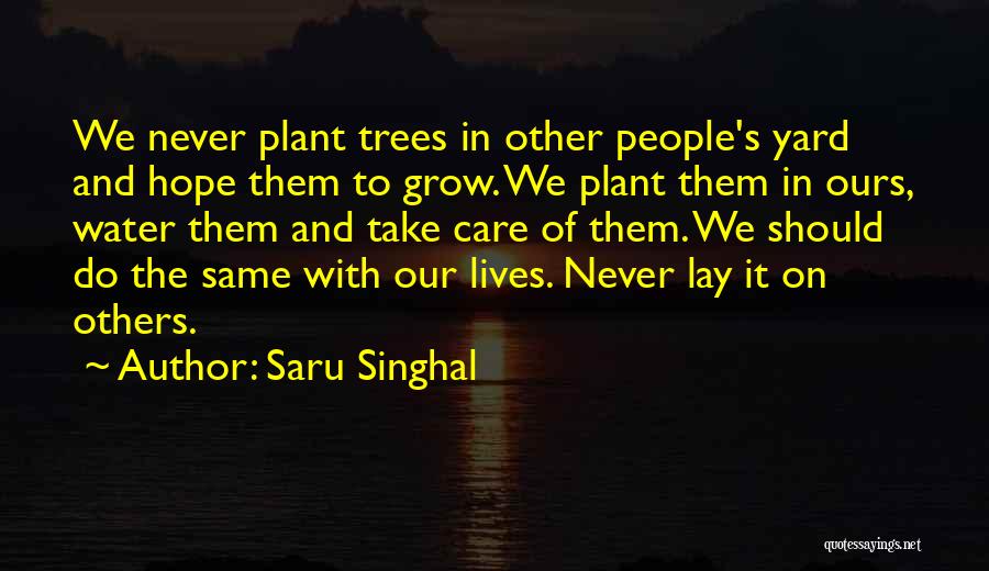 Plant Trees Plant Life Quotes By Saru Singhal