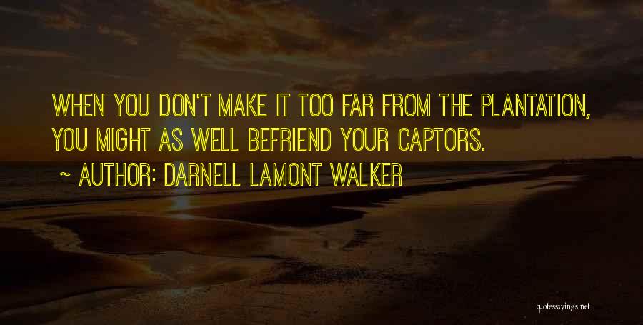 Plantation Quotes By Darnell Lamont Walker