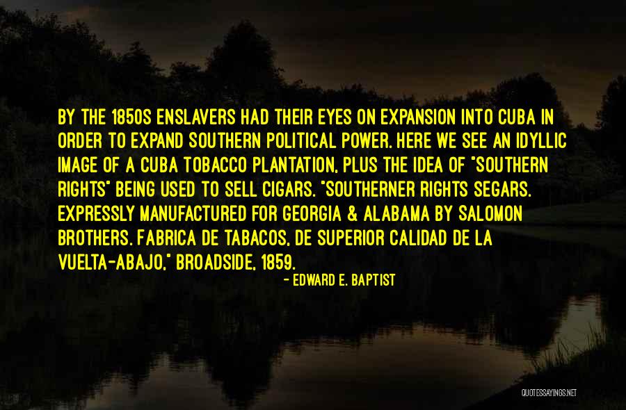 Plantation Quotes By Edward E. Baptist Plantation Quotes By Edward E. Baptist