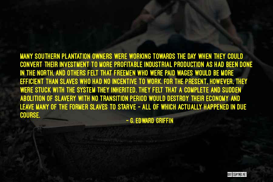 Plantation Quotes By G. Edward Griffin Plantation Quotes By G. Edward Griffin