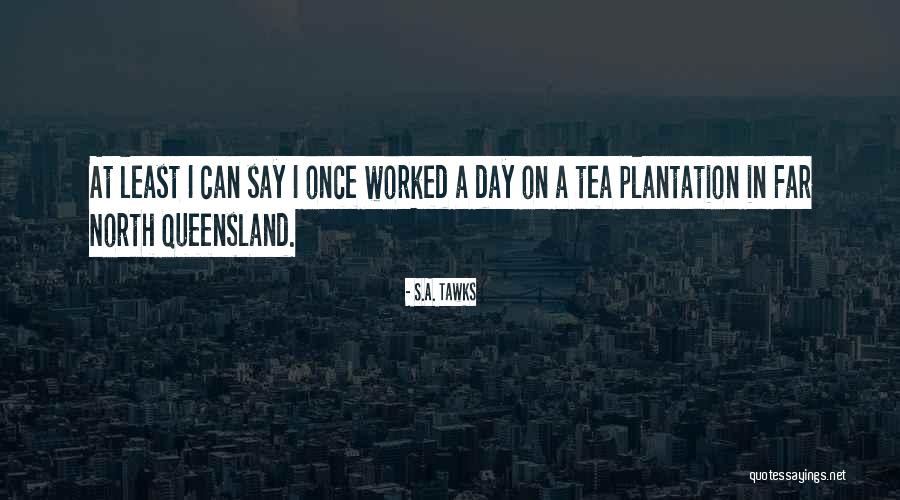 Plantation Quotes By S.A. Tawks