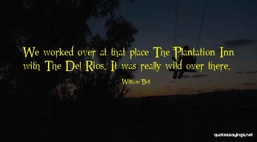 Plantation Quotes By William Bell Plantation Quotes By William Bell
