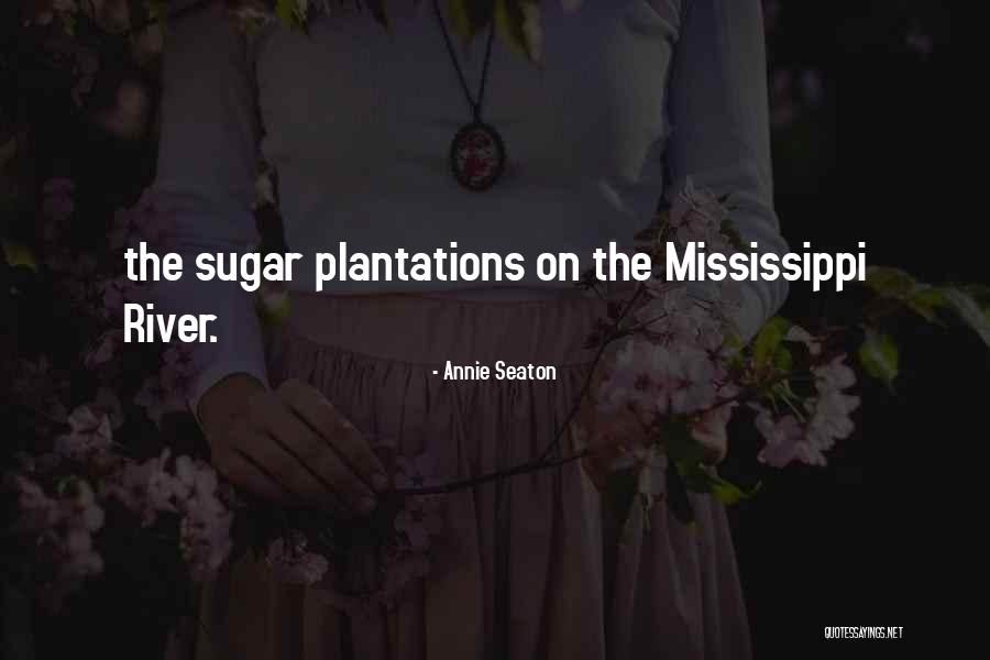 Plantations Quotes By Annie Seaton