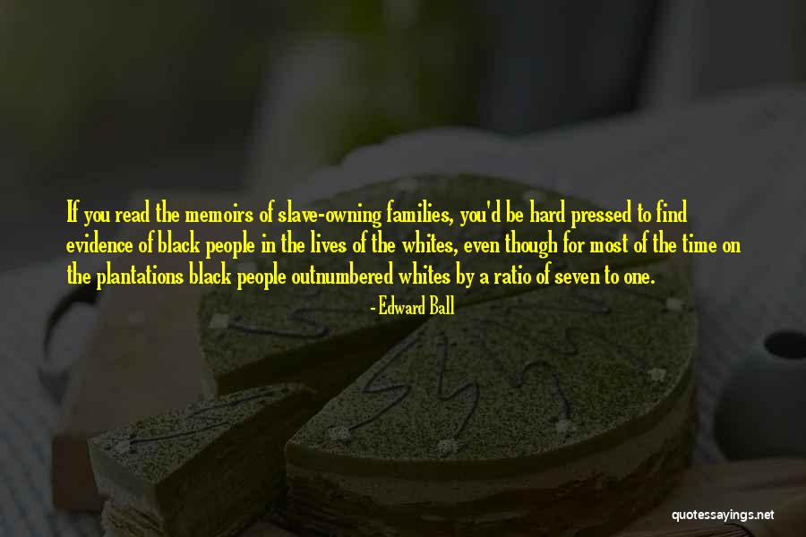 Plantations Quotes By Edward Ball