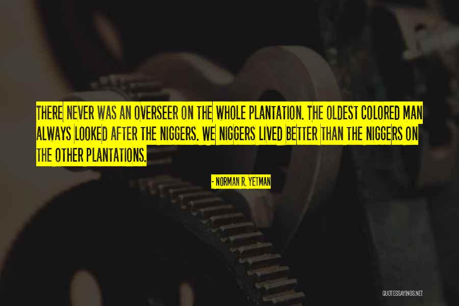 Plantations Quotes By Norman R. Yetman