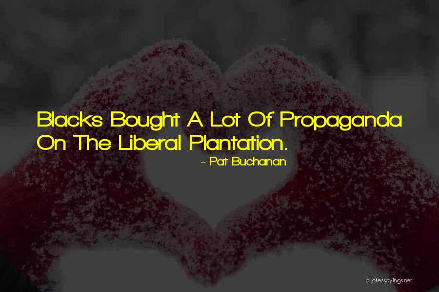 Plantations Quotes By Pat Buchanan