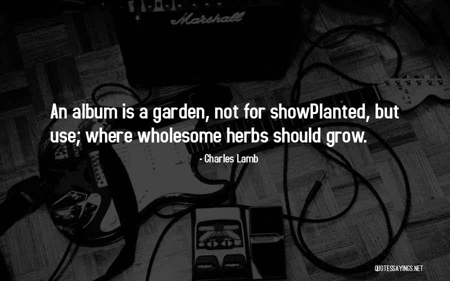 Planted A Garden Quotes By Charles Lamb Planted A Garden Quotes By Charles Lamb